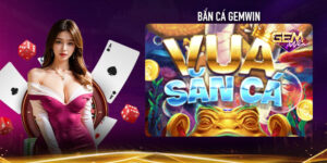 Bắn cá Gemwin – Game đổi thưởng hấp dẫn nhất 2025