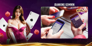 Hướng dẫn sử dụng iBanking Gemwin để nạp tiền siêu tốc