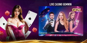 Live casino Gemwin – Trải nghiệm sòng bài trực tuyến đỉnh cao