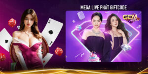 Mega live Gemwin phát giftcode miễn phí mỗi ngày
