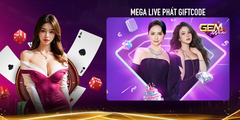 Mega live Gemwin phát giftcode miễn phí mỗi ngày